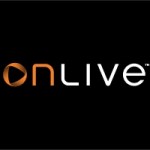 OnLive is a Streaming game service (think Netflix)